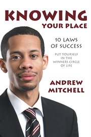 Knowing your place. 10 Laws of Success Put Yourself in the Winners Circle of Life cover image