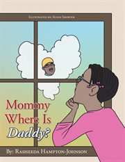 Mommy Where Is Daddy? Mommy Where Is Daddy?