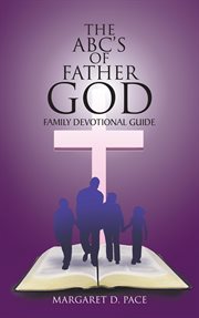 The abc's of father god. Family Devotional Guide cover image