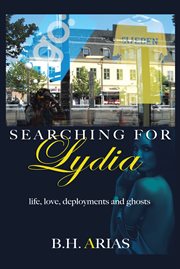 Searching for Lydia : life, love, deployments and ghosts cover image