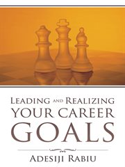 Leading and realizing your career goals cover image