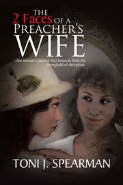 The 2 faces of a preacher's wife. One Woman's Journey into Freedom from the Stronghold of Deception cover image