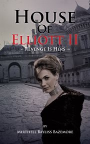 House of elliott ii. Revenge Is Hers cover image