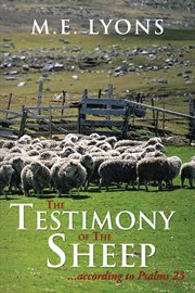 The testimony of the sheep...according to psalms 23 cover image
