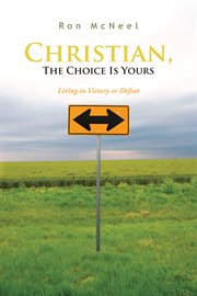 Christian, the choice is yours. Living in Victory or Defeat cover image