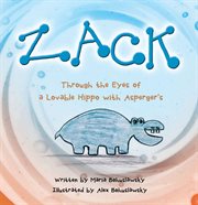 Zack. Through the Eyes of a Lovable Hippo with Asperger's cover image