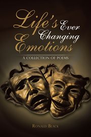 Life's ever changing emotions. A Collection of Poems cover image