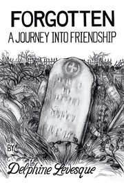 Forgotten. A Journey into Friendship cover image