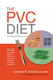 The pvc diet. A Simple Nutritional Solution cover image