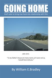 Going home. God's Plan to Bring Man Back into Relationship with Him cover image