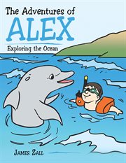 The adventures of alex. Exploring the Ocean cover image