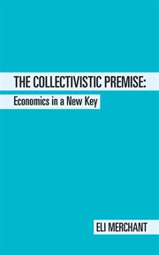 The collectivistic premise. Economics in a New Key cover image