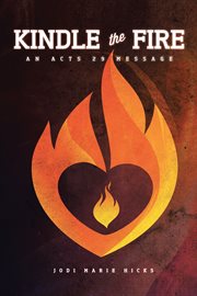 Kindle the Fire : an Acts 29 message cover image