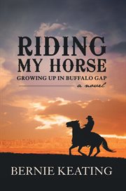 Riding my horse. Growing up in Buffalo Gap cover image
