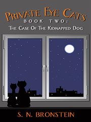 Private eye cats book two. The Case of the Kidnapped Dog cover image