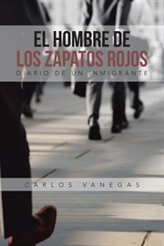 El hombre de los zapatos rojos : diario de un inmigrante cover image
