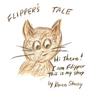 Flipper's tale. Hi There! I Am Flipper. This Is My Story cover image
