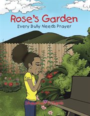 Rose's garden. Every Bully Needs Prayer cover image