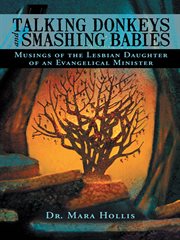 Talking donkeys and smashing babies. Musings of the Lesbian Daughter of an Evangelical Minister cover image