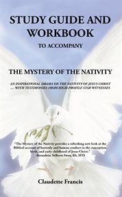 Study guide and workbook. The Mystery of the Nativity an Inspirational Drama on the Nativity of Jesus Christ cover image