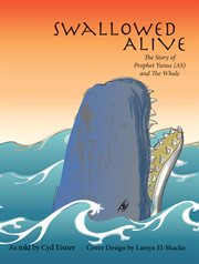 Swallowed alive. The Story of Prophet Yunus (AS) and the Whale cover image