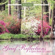 Grief reflections. A Quiet Book of Comfort cover image