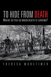 To hide from death. Where Do You Go When Death Is Lurking? cover image
