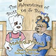 The adventures of buttons and bows. Making Friends cover image