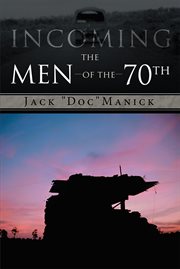 Incoming : the men of the 70th cover image