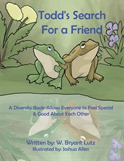 Todd's Search for a Friend : A Diversity Book-Allows Everyone to Feel Special & Good About Each Other cover image