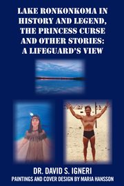 Lake ronkonkoma in history and legend, the princess curse and other stories. A Lifeguard's View cover image