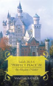 Isaiah 26:3-4 "perfect peace" iv. The Kingdom Number cover image