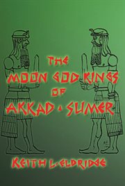 The moon god kings of akkad and sumer cover image