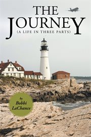 The journey. (A Life in Three Parts) cover image