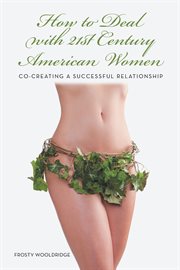 How to deal with 21st century american women. Co-Creating a Successful Relationship cover image