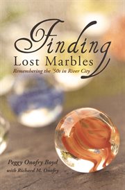 Finding lost marbles. Remembering the '50s in River City cover image