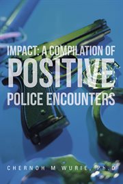 Impact : a compilation of positive police encounters cover image