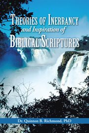 Theories of inerrancy and inspiration of biblical scriptures cover image