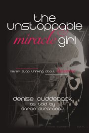 The unstoppable miracle girl cover image