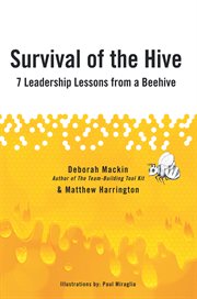 Survival of the hive : 7 leadership lessons from a beehive cover image