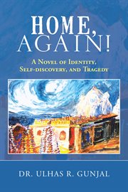 Home, again!. A Novel of Identity, Self-Discovery, and Tragedy cover image