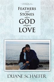 Feathers and stones when god whispers love cover image