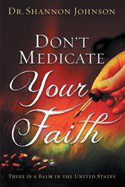 Don't medicate your faith. There Is a Balm in the United States cover image
