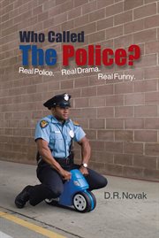 Who called the police?. Real Police. Real Drama. Real Funny cover image