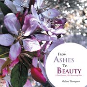 From ashes to beauty. A Poetic Journey of a Recovering Heart cover image