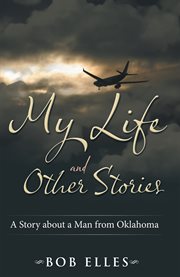 My life and other stories. A Story About a Man from Oklahoma cover image