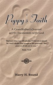 Poppy's faith. A Grandfather'S Journal of His Encounters with God cover image