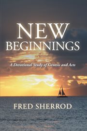 New beginnings. A Devotional Study of Genesis and Acts cover image