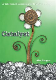 Catalyst. A Collection of Commentaries to Get Us Talking cover image