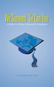 We survived - so can you. A Guide to Writing a Successful Dissertation cover image